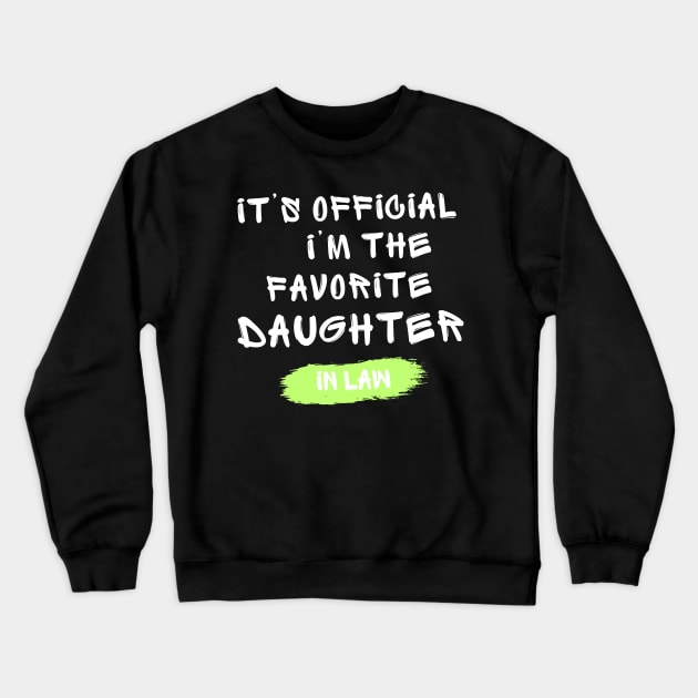 It’s Official I’m The favorite daughter in law Crewneck Sweatshirt by SPEEDY SHOPPING